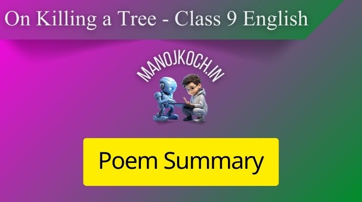 Summary of the poem On Killing a Tree 