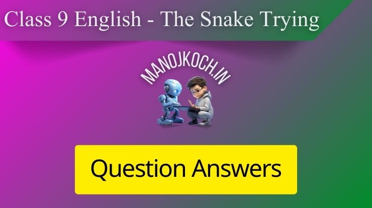 The snake trying Question answers assam