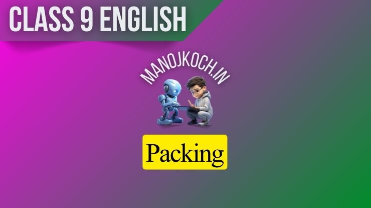 Packing question answer class 9 assamese medium english beehive