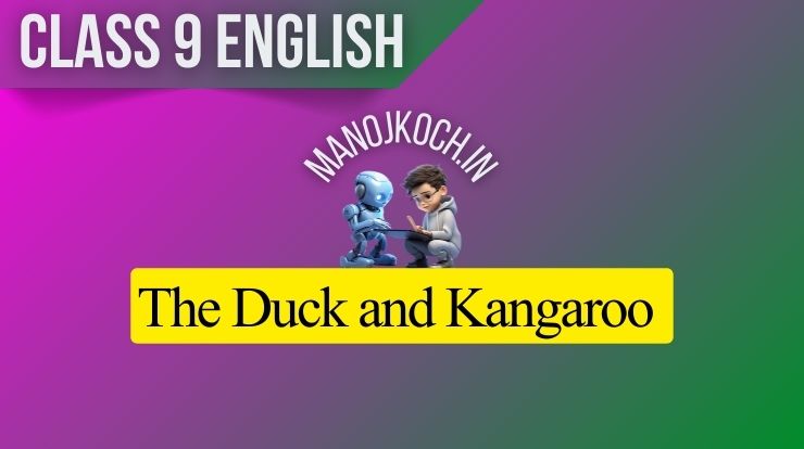 The Duck and Kangaroo Class 9 Question Answers